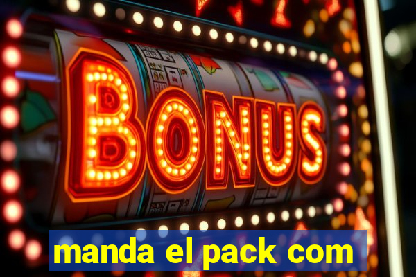manda el pack com